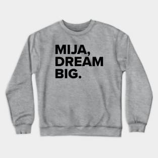 Mija, dream BIG Crewneck Sweatshirt